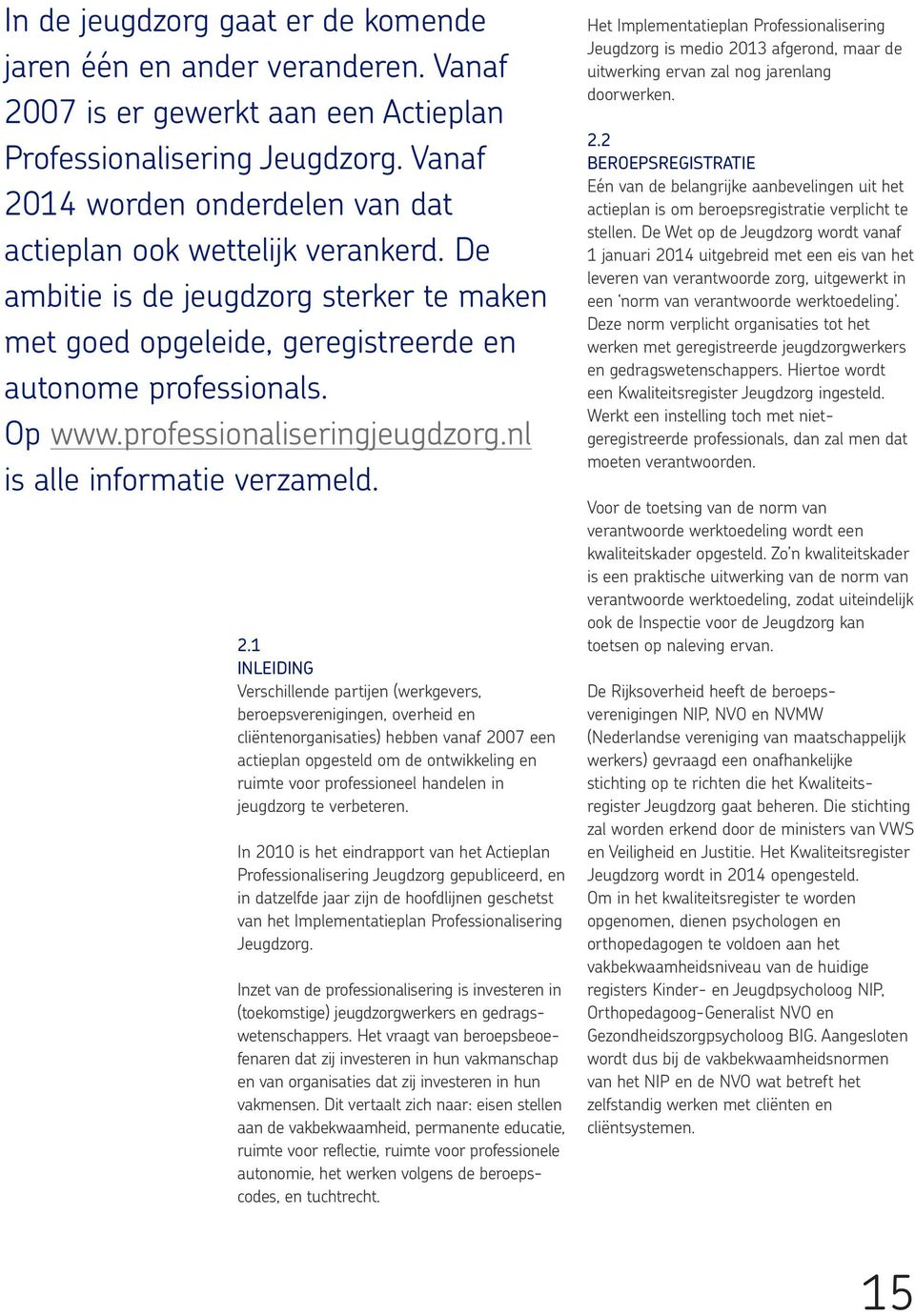 professionaliseringjeugdzorg.nl is alle informatie verzameld. 2.