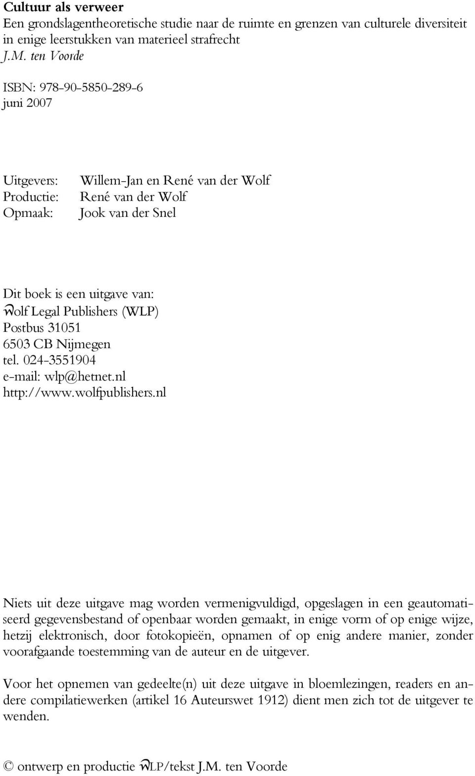 Postbus 31051 6503 CB Nijmegen tel. 024-3551904 e-mail: wlp@hetnet.nl http://www.wolfpublishers.