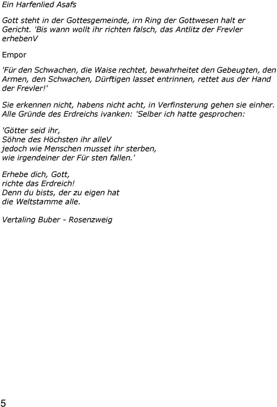 lasset entrinnen, rettet aus der Hand der Frevler!' Sie erkennen nicht, habens nicht acht, in Verfinsterung gehen sie einher.