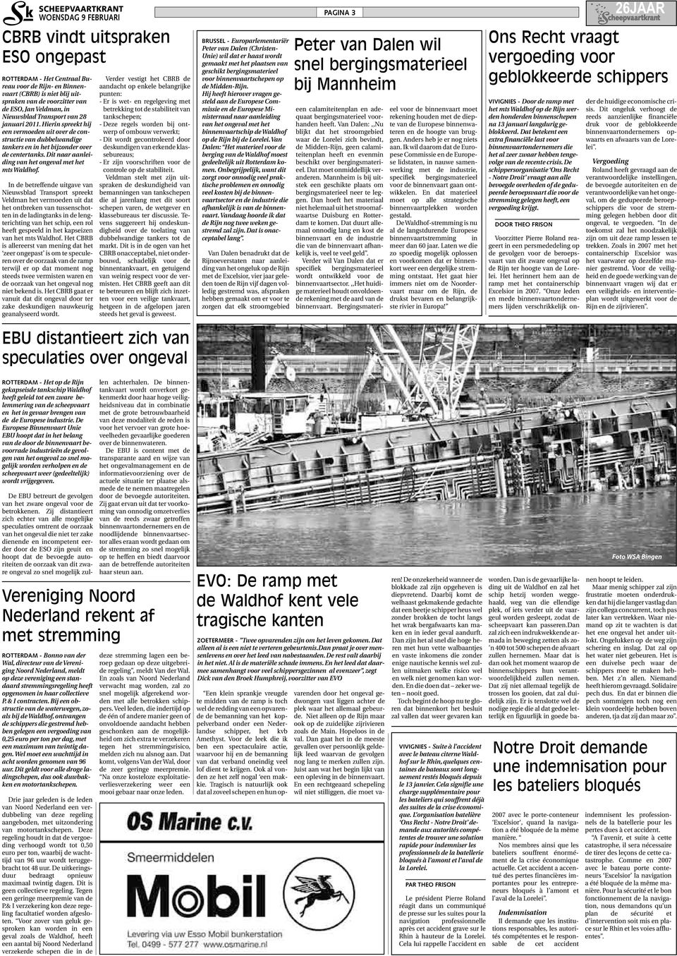 In de betreffende uitgave van Nieuwsblad Transport spreekt Veldman het vermoeden uit dat het ontbreken van tussenschotten in de ladingtanks in de lengterichting van het schip, een rol heeft gespeeld