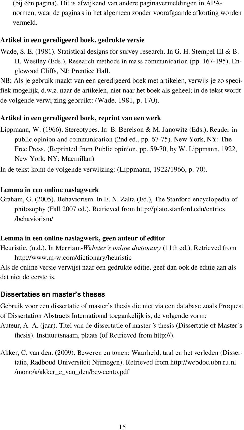 167-195). Englewood Cliffs, NJ: Prentice Hall. NB: Als je gebruik maakt van een geredigeerd boek met artikelen, verwijs je zo