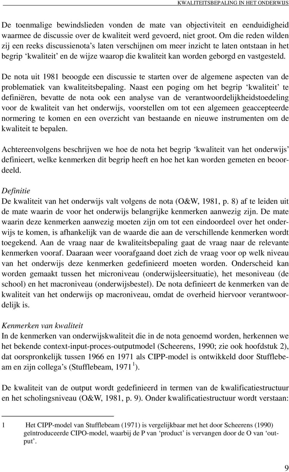 De nota uit 1981 beoogde een discussie te starten over de algemene aspecten van de problematiek van kwaliteitsbepaling.