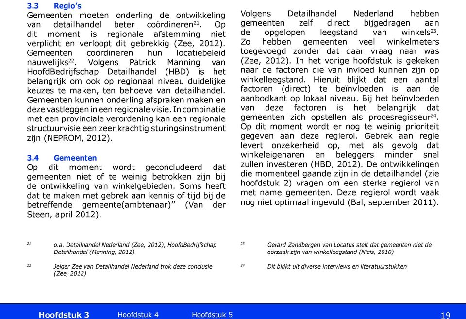 Volgens Patrick Manning van HoofdBedrijfschap Detailhandel (HBD) is het belangrijk om ook op regionaal niveau duidelijke keuzes te maken, ten behoeve van detailhandel.