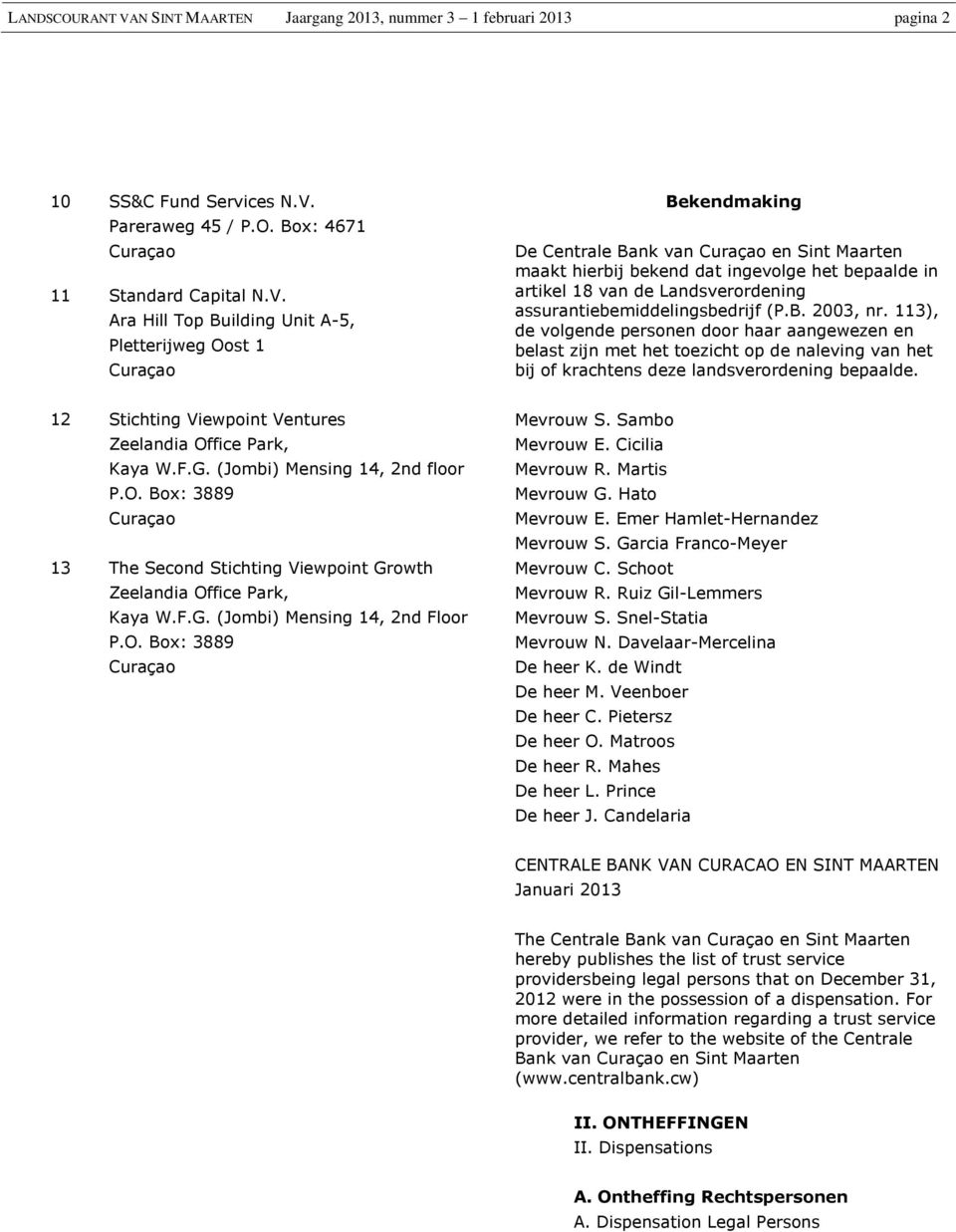 Pareraweg 45 / P.O. Box: 4671 11 Standard Capital N.V.