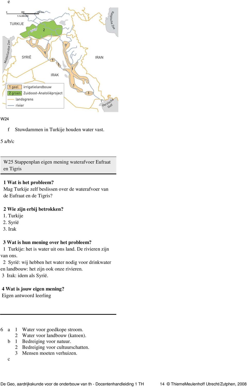 1 Turkije: het is water uit ons land. De rivieren zijn van ons. 2 Syrië: wij hebben het water nodig voor drinkwater en landbouw: het zijn ook onze rivieren. 3 Irak: idem als Syrië.