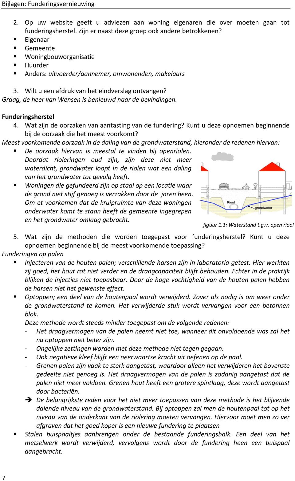 Graag, de heer van Wensen is benieuwd naar de bevindingen. Funderingsherstel 4. Wat zijn de oorzaken van aantasting van de fundering?