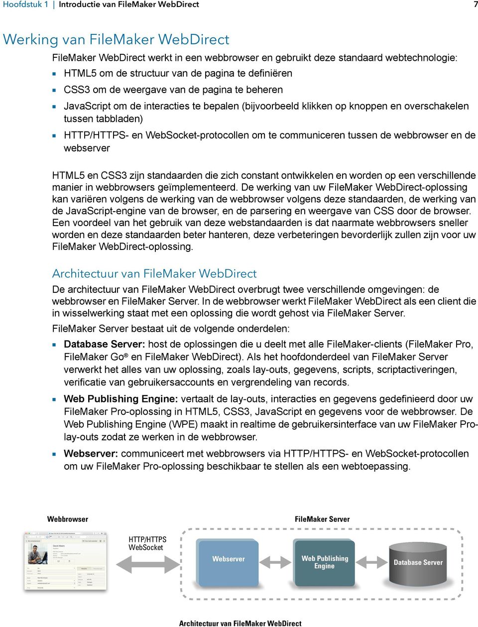 WebSocket-protocollen om te communiceren tussen de webbrowser en de webserver HTML5 en CSS3 zijn standaarden die zich constant ontwikkelen en worden op een verschillende manier in webbrowsers