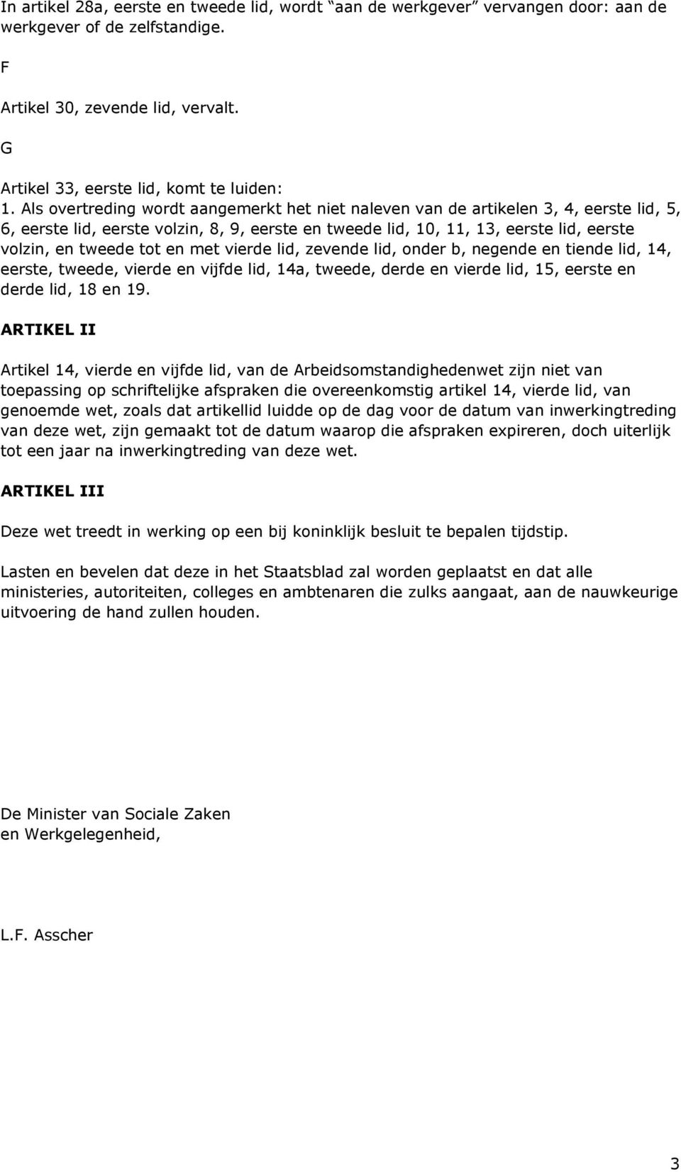 en met vierde lid, zevende lid, onder b, negende en tiende lid, 14, eerste, tweede, vierde en vijfde lid, 14a, tweede, derde en vierde lid, 15, eerste en derde lid, 18 en 19.