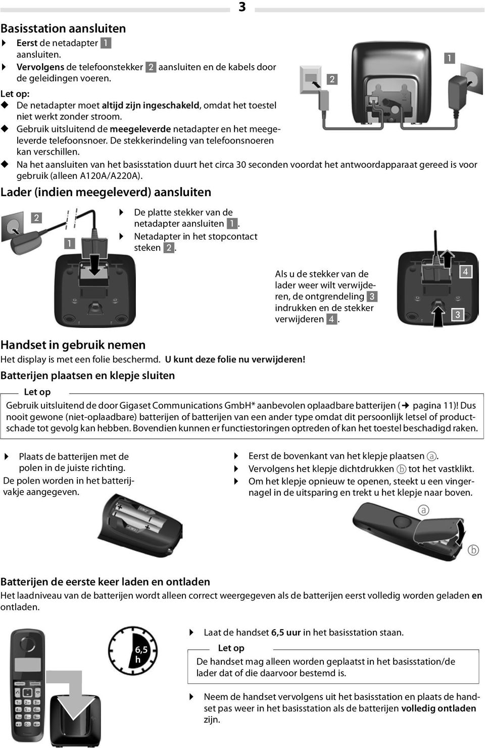 De stekkerindeling van telefoonsnoeren kan verschillen. Na het aansluiten van het basisstation duurt het circa 30 seconden voordat het antwoordapparaat gereed is voor gebruik (alleen A120A/A220A).