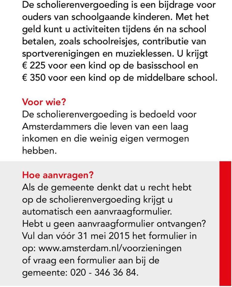 U krijgt 225 voor een kind op de basisschool en 350 voor een kind op de middelbare school. Voor wie?