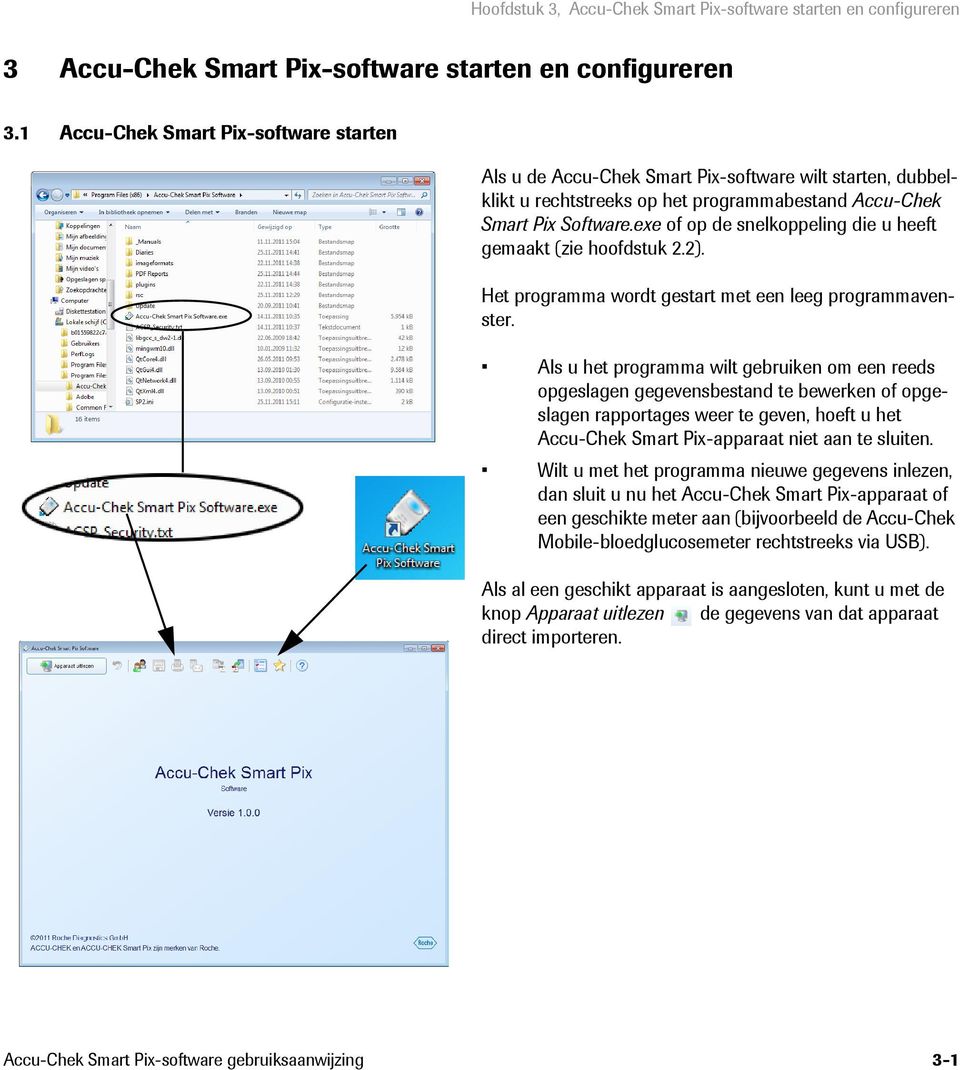 exe of op de snelkoppeling die u heeft gemaakt (zie hoofdstuk 2.2). Het programma wordt gestart met een leeg programmavenster.