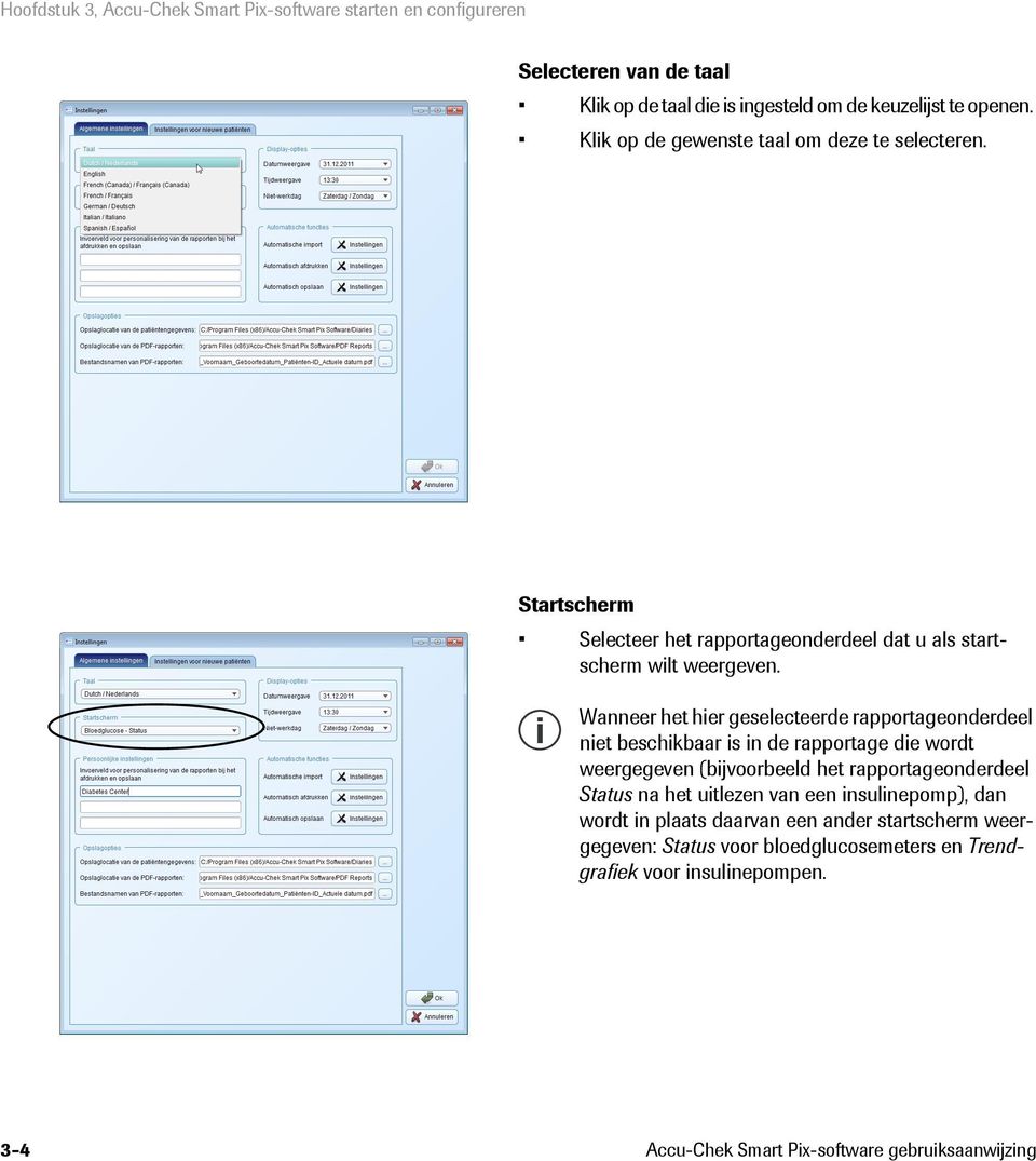 i Wanneer het hier geselecteerde rapportageonderdeel niet beschikbaar is in de rapportage die wordt weergegeven (bijvoorbeeld het rapportageonderdeel Status na het