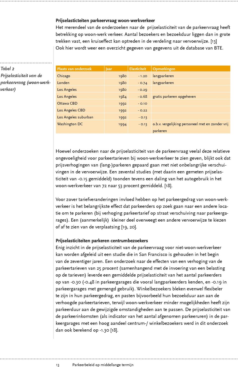 [13] Ook hier wordt weer een overzicht gegeven van gegevens uit de database van BTE.