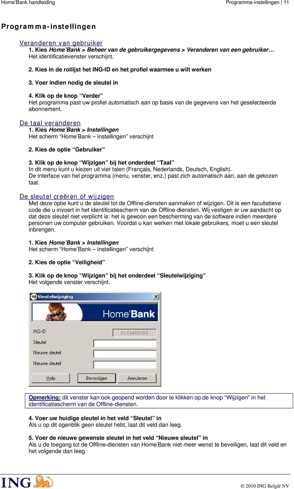 Voer indien nodig de sleutel in 4. Klik op de knop Verder Het programma past uw profiel automatisch aan op basis van de gegevens van het geselecteerde abonnement. De taal veranderen 1.