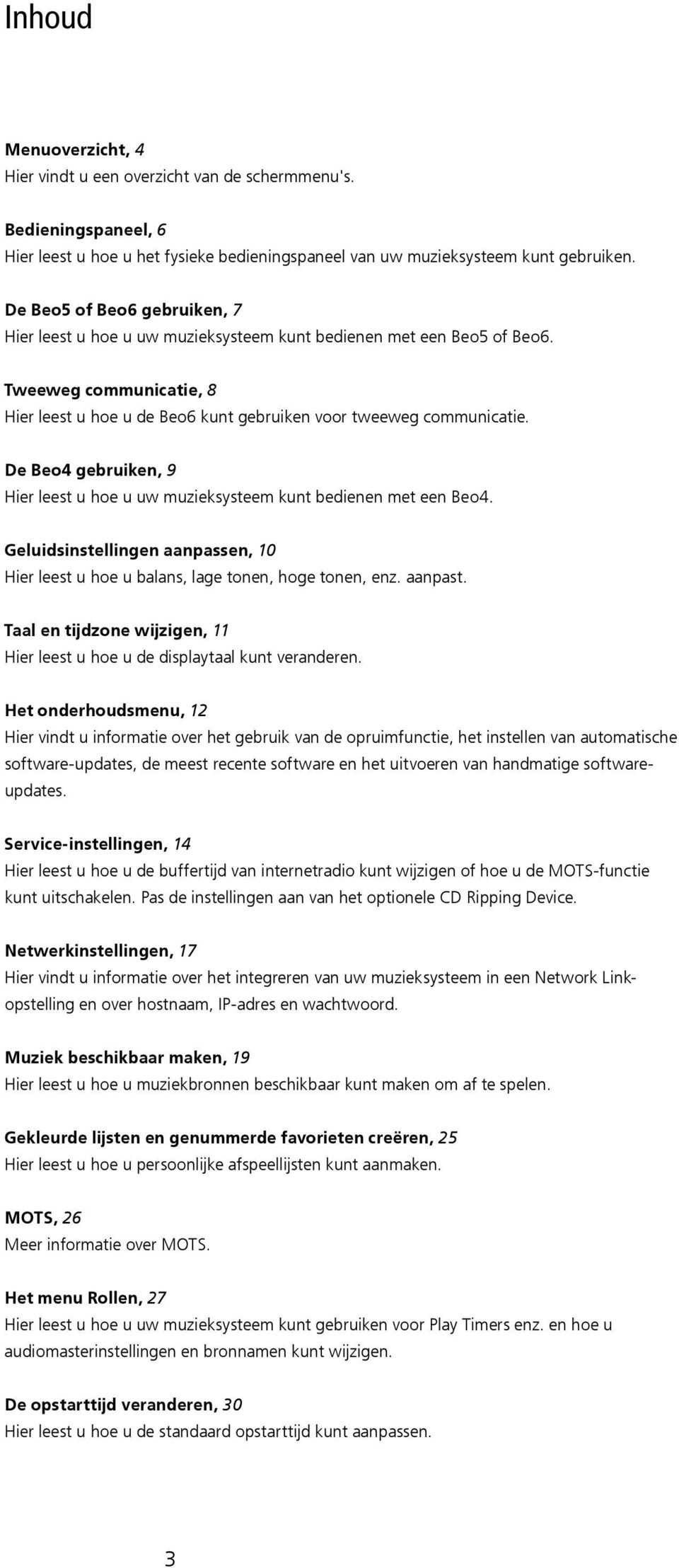 De Beo4 gebruiken, 9 Hier leest u hoe u uw muzieksysteem kunt bedienen met een Beo4. Geluidsinstellingen aanpassen, 10 Hier leest u hoe u balans, lage tonen, hoge tonen, enz. aanpast.