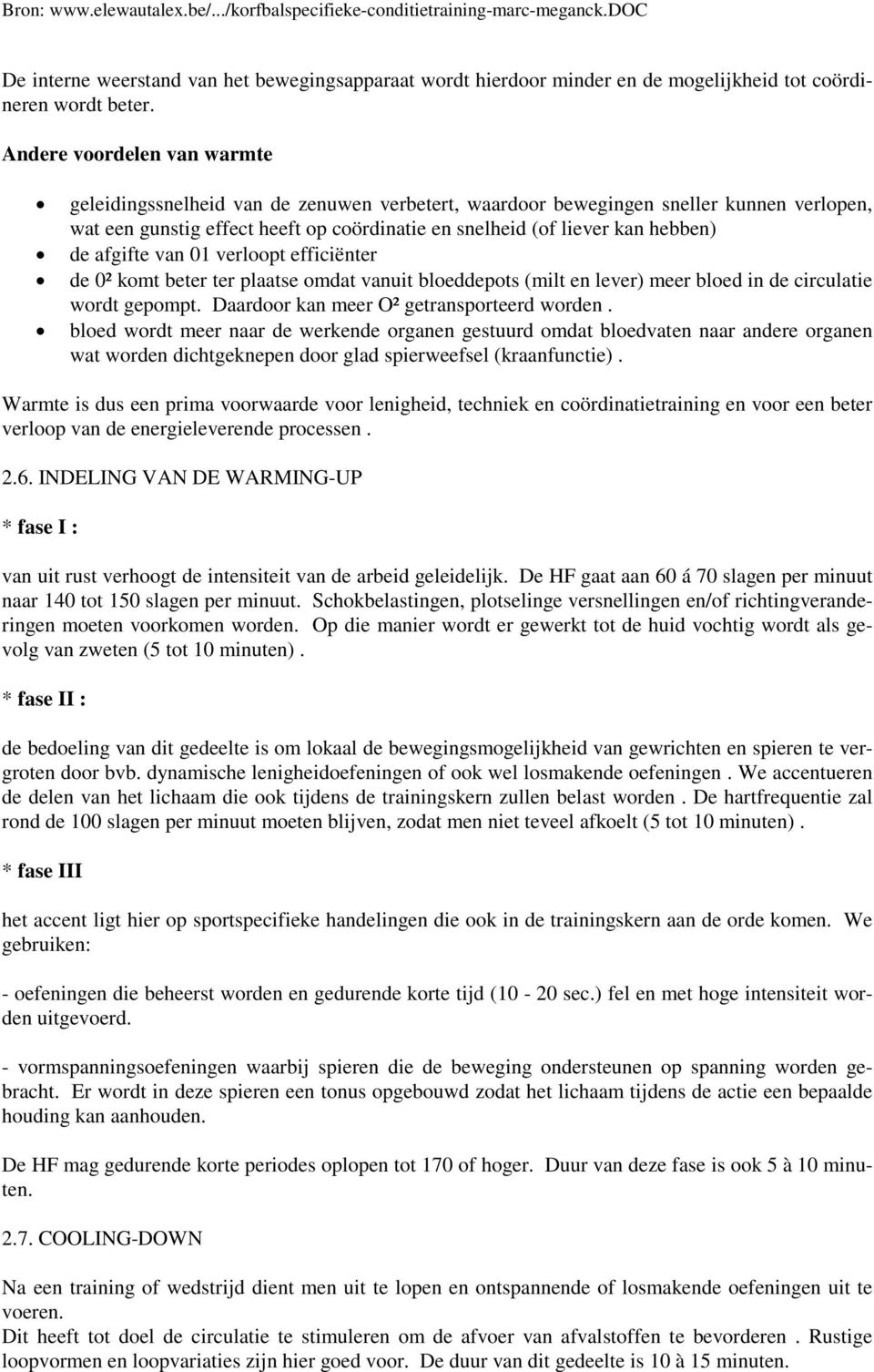 afgifte van 01 verloopt efficiënter de 0² komt beter ter plaatse omdat vanuit bloeddepots (milt en lever) meer bloed in de circulatie wordt gepompt. Daardoor kan meer O² getransporteerd worden.