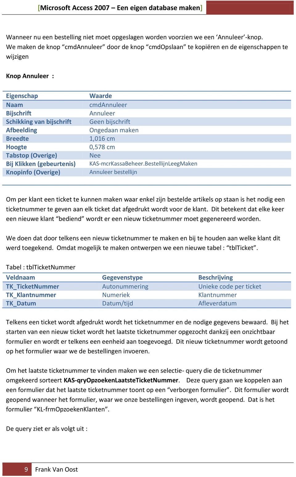 (Overige) Bij Klikken (gebeurtenis) Knopinfo (Overige) Waarde cmdannuleer Annuleer Geen bijschrift Ongedaan maken 1,016 cm 0,578 cm KAS-mcrKassaBeheer.