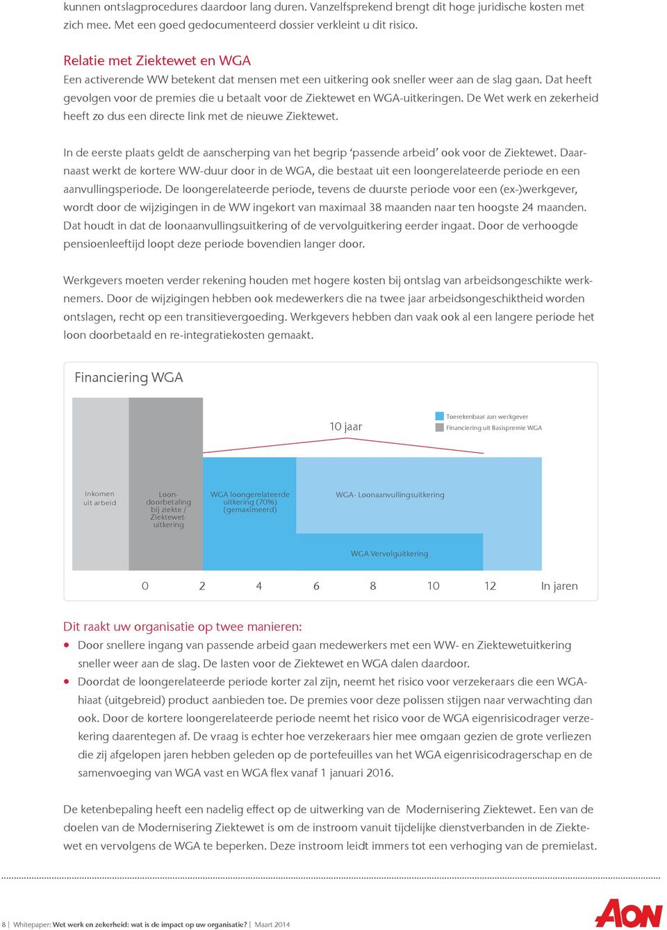 Dat heeft gevolgen voor de premies die u betaalt voor de Ziektewet en WGA-uitkeringen. De Wet werk en zekerheid heeft zo dus een directe link met de nieuwe Ziektewet.