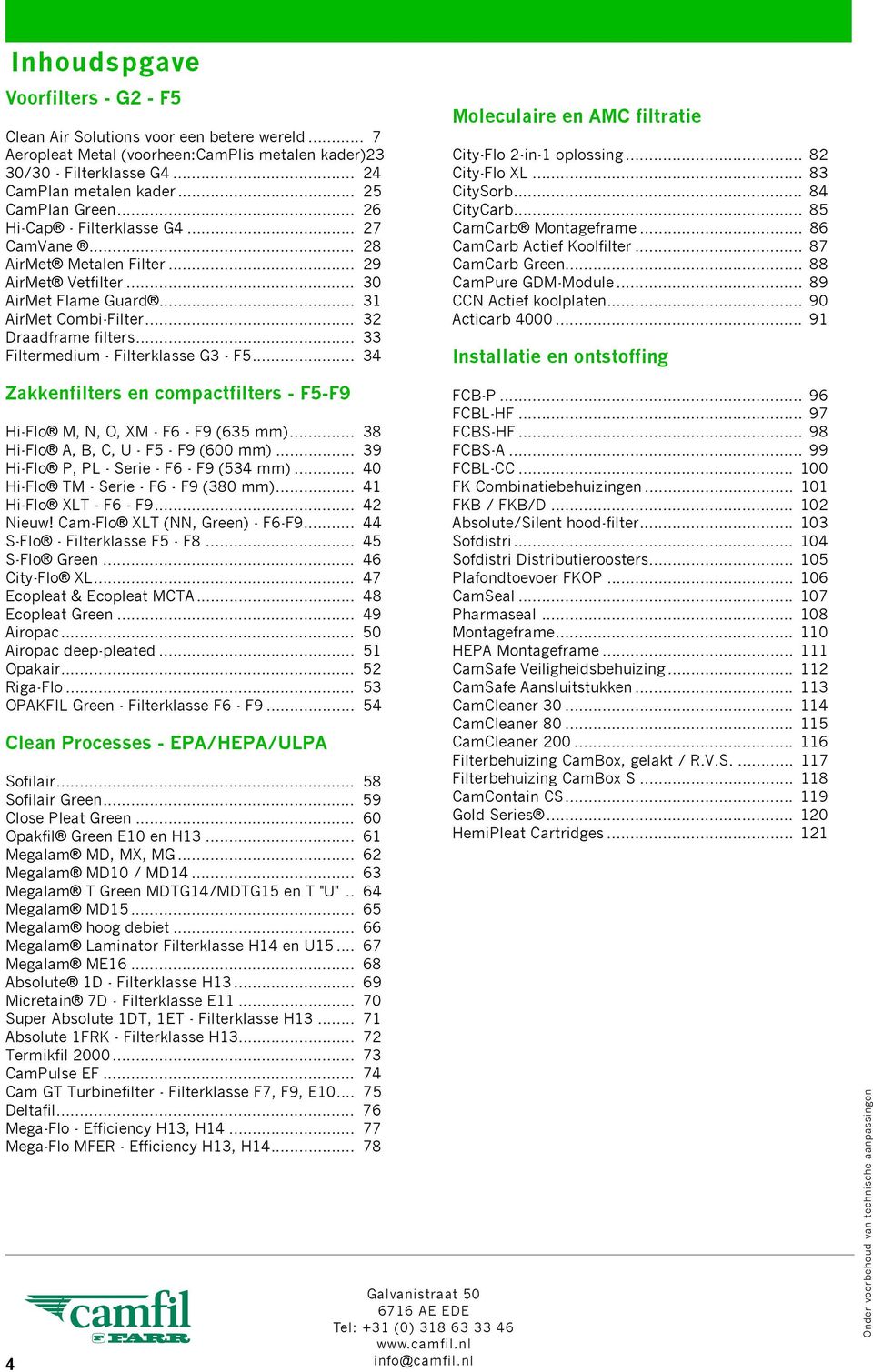 .. 33 Filtermedium - Filterklasse G3 - F5... 34 Moleculaire en AMC filtratie City-Flo 2-in-1 oplossing... 82 City-Flo XL... 83 CitySorb... 84 CityCarb... 85 CamCarb Montageframe.