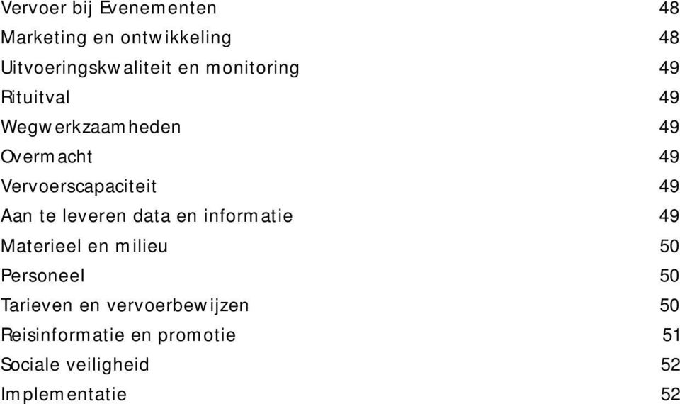 Aan te leveren data en informatie 49 Materieel en milieu 50 Personeel 50 Tarieven