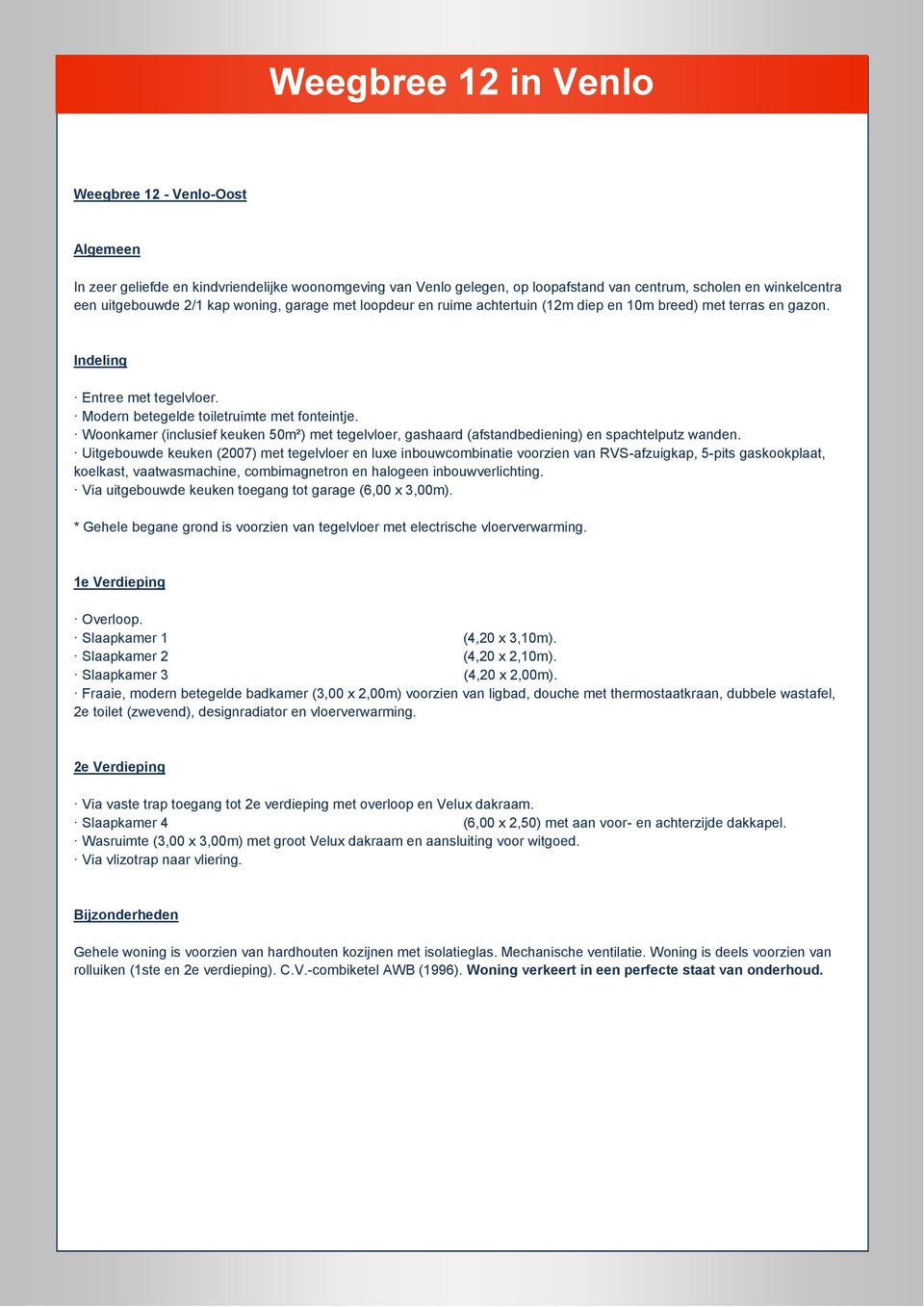 Woonkamer (inclusief keuken 50m²) met tegelvloer, gashaard (afstandbediening) en spachtelputz wanden.