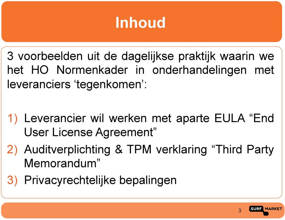 Leverancier wil werken met aparte EULA End User License Agreement 2)