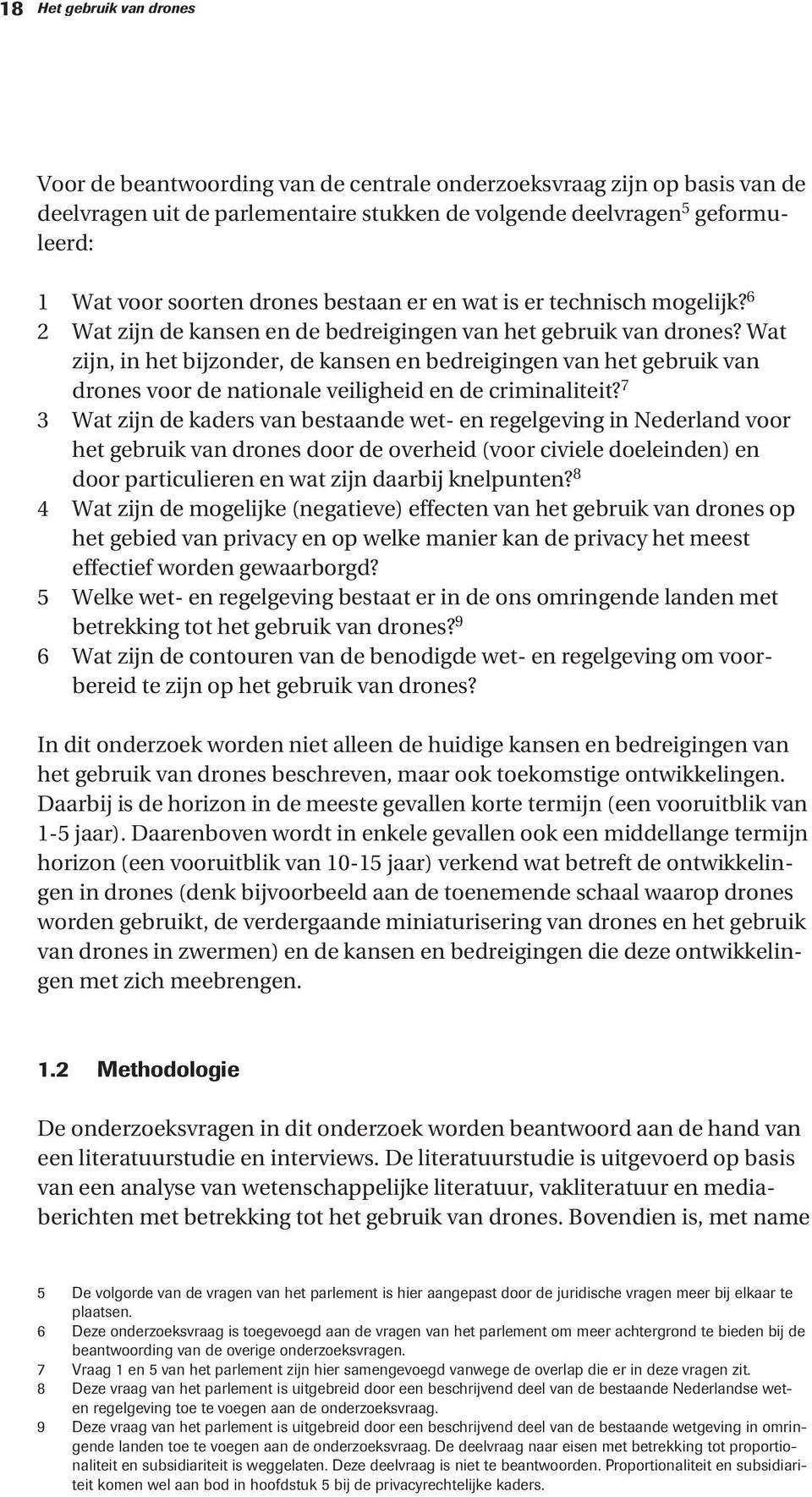 Wat zijn, in het bijzonder, de kansen en bedreigingen van het gebruik van drones voor de nationale veiligheid en de criminaliteit?