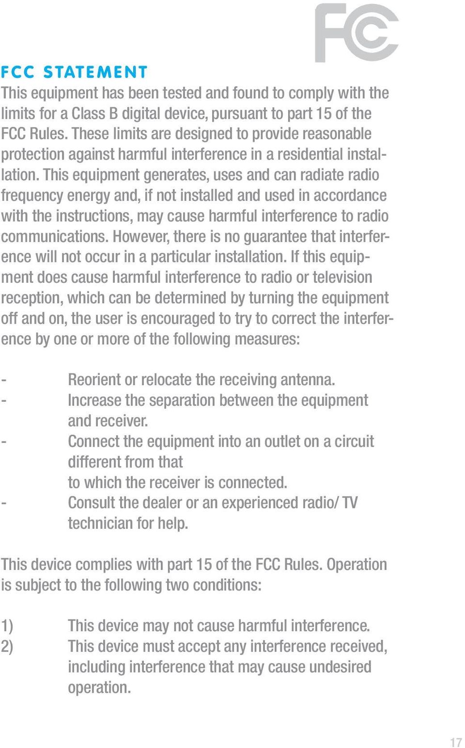 This equipment generates, uses and can radiate radio frequency energy and, if not installed and used in accordance with the instructions, may cause harmful interference to radio communications.