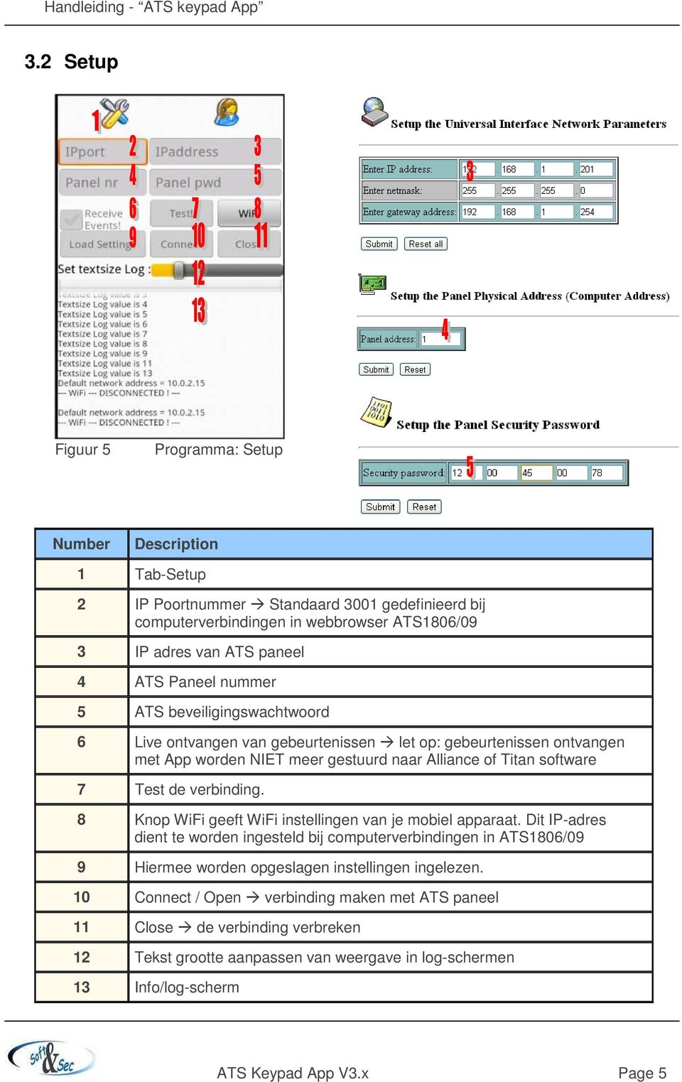 verbinding. 8 Knop WiFi geeft WiFi instellingen van je mobiel apparaat.