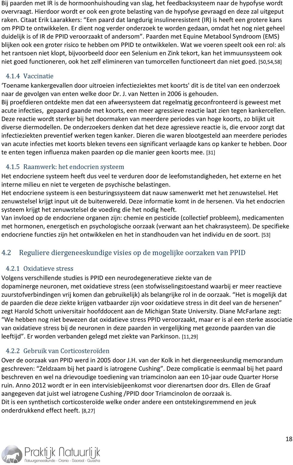 Citaat Erik Laarakkers: Een paard dat langdurig insulineresistent (IR) is heeft een grotere kans om PPID te ontwikkelen.