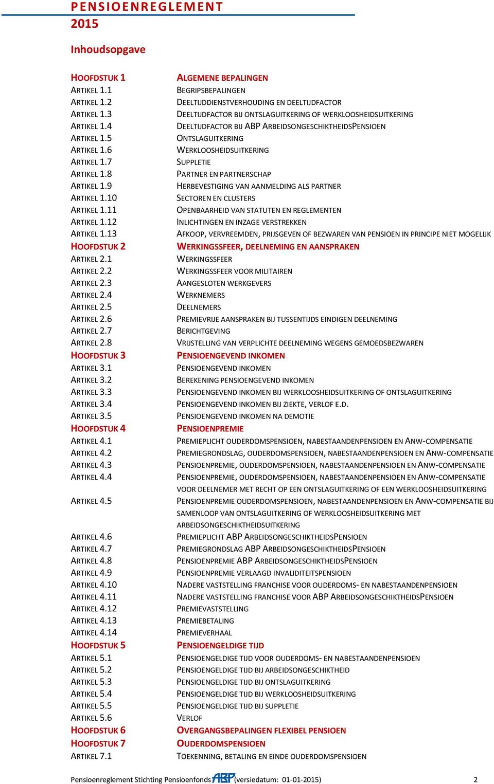 5 HOOFDSTUK 4 ARTIKEL 4.1 ARTIKEL 4.2 ARTIKEL 4.3 ARTIKEL 4.4 ARTIKEL 4.5 ARTIKEL 4.6 ARTIKEL 4.7 ARTIKEL 4.8 ARTIKEL 4.9 ARTIKEL 4.10 ARTIKEL 4.11 ARTIKEL 4.12 ARTIKEL 4.13 ARTIKEL 4.