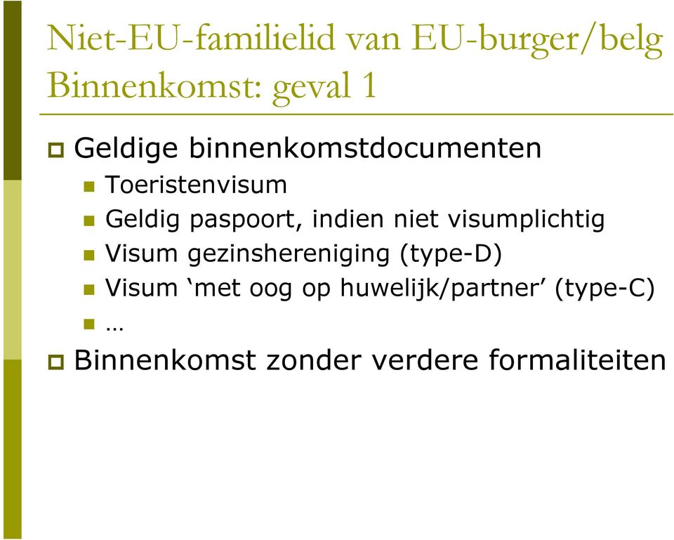 indien niet visumplichtig Visum gezinshereniging (type-d) Visum