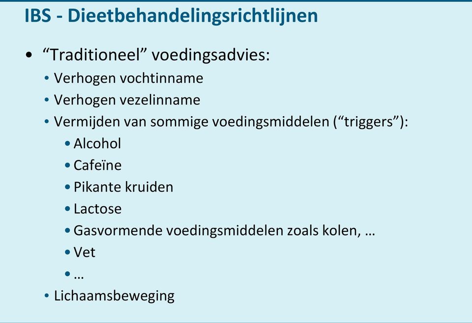 voedingsmiddelen ( triggers ): Alcohol Cafeïne Pikante kruiden