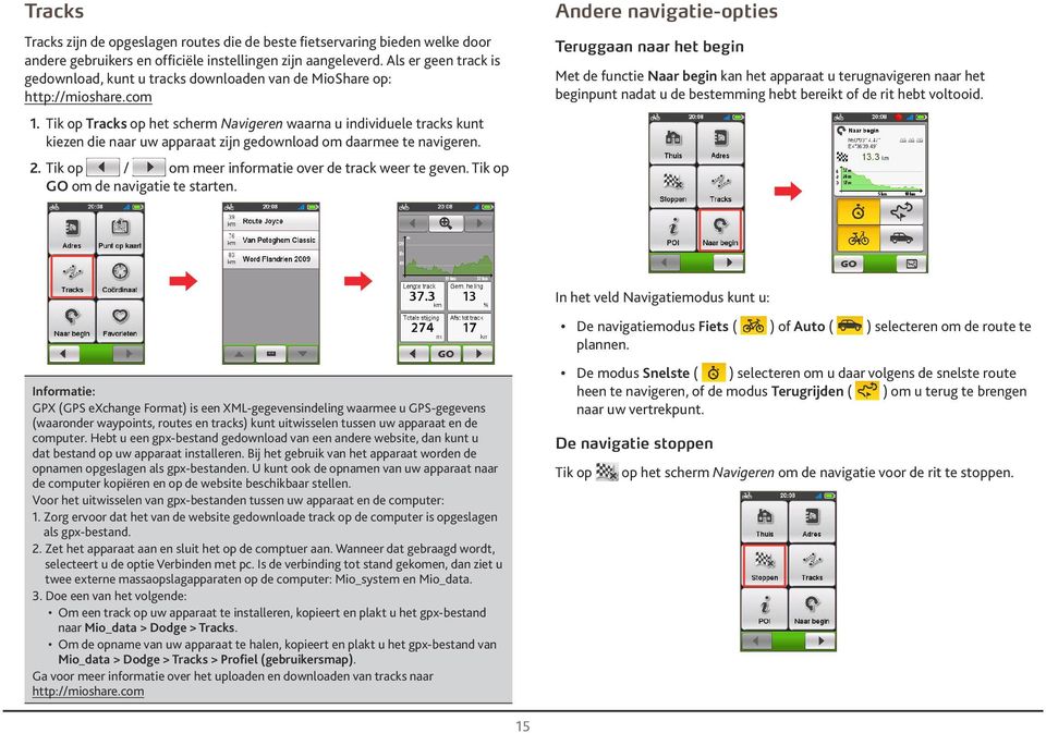 Tik op Tracks op het scherm Navigeren waarna u individuele tracks kunt kiezen die naar uw apparaat zijn gedownload om daarmee te navigeren. 2. Tik op / om meer informatie over de track weer te geven.