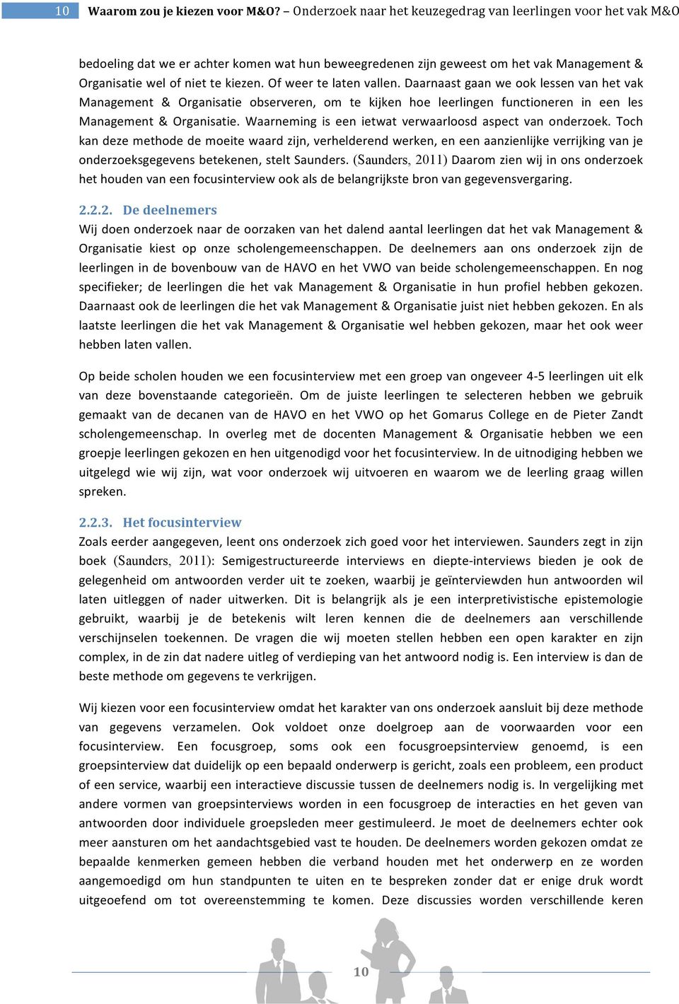 Of weer te laten vallen. Daarnaast gaan we k lessen van het vak Management & Organisatie bserveren, m te kijken he leerlingen functineren in een les Management & Organisatie.