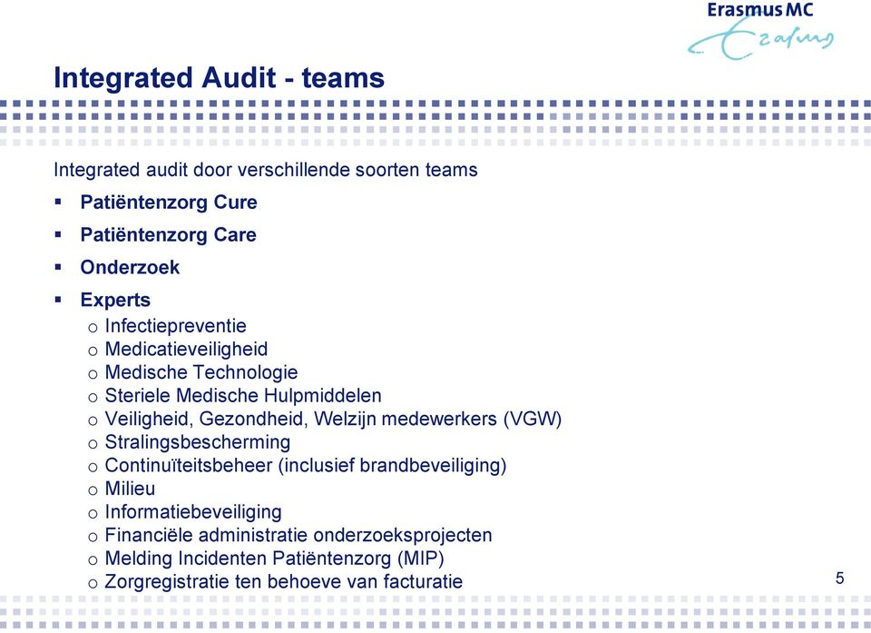 Welzijn medewerkers (VGW) o Stralingsbescherming o Continuïteitsbeheer (inclusief brandbeveiliging) o Milieu o