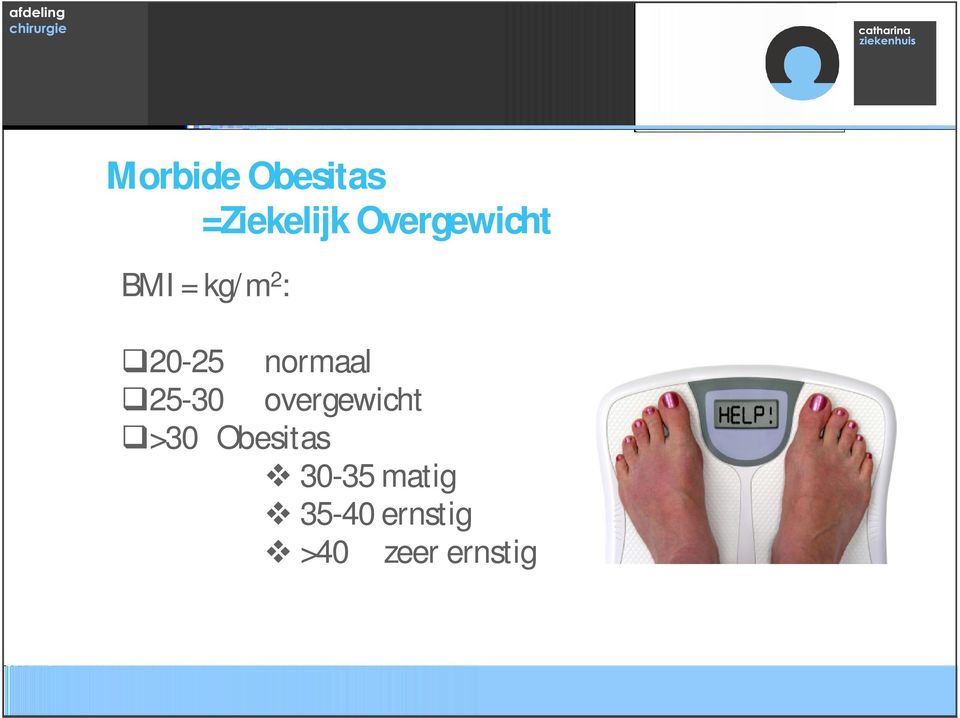 normaal 25-30 overgewicht >30