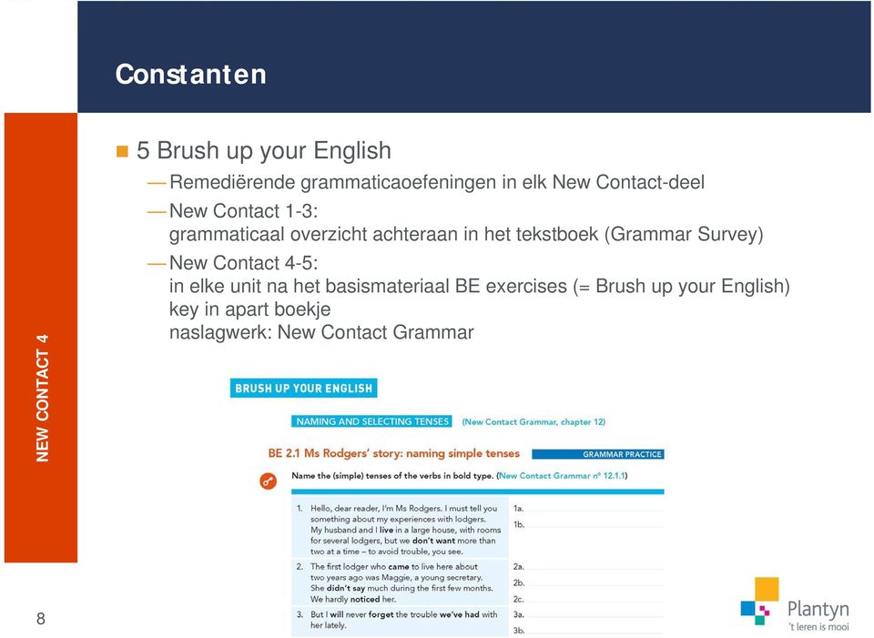 (Grammar Survey) New Contact 4-5: in elke unit na het basismateriaal BE