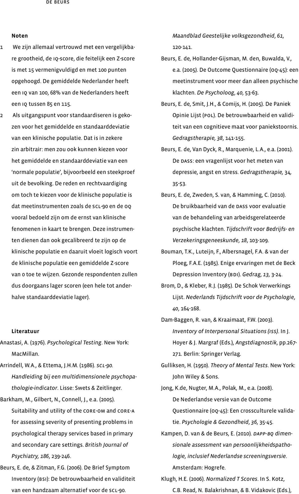 2 Als uitgangspunt voor standaardiseren is gekozen voor het gemiddelde en standaarddeviatie van een klinische populatie.