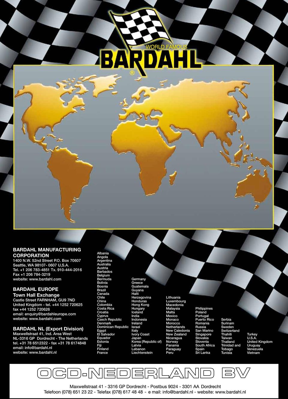 urope.com website: www.bardahl.com BARDAHL NL (Export Division) Maxwellstraat 41, Ind. Area West NL-3316 GP Dordrecht - The Netherlands tel. +31 78 6512322 - fax +31 78 6174848 email: info@bardahl.