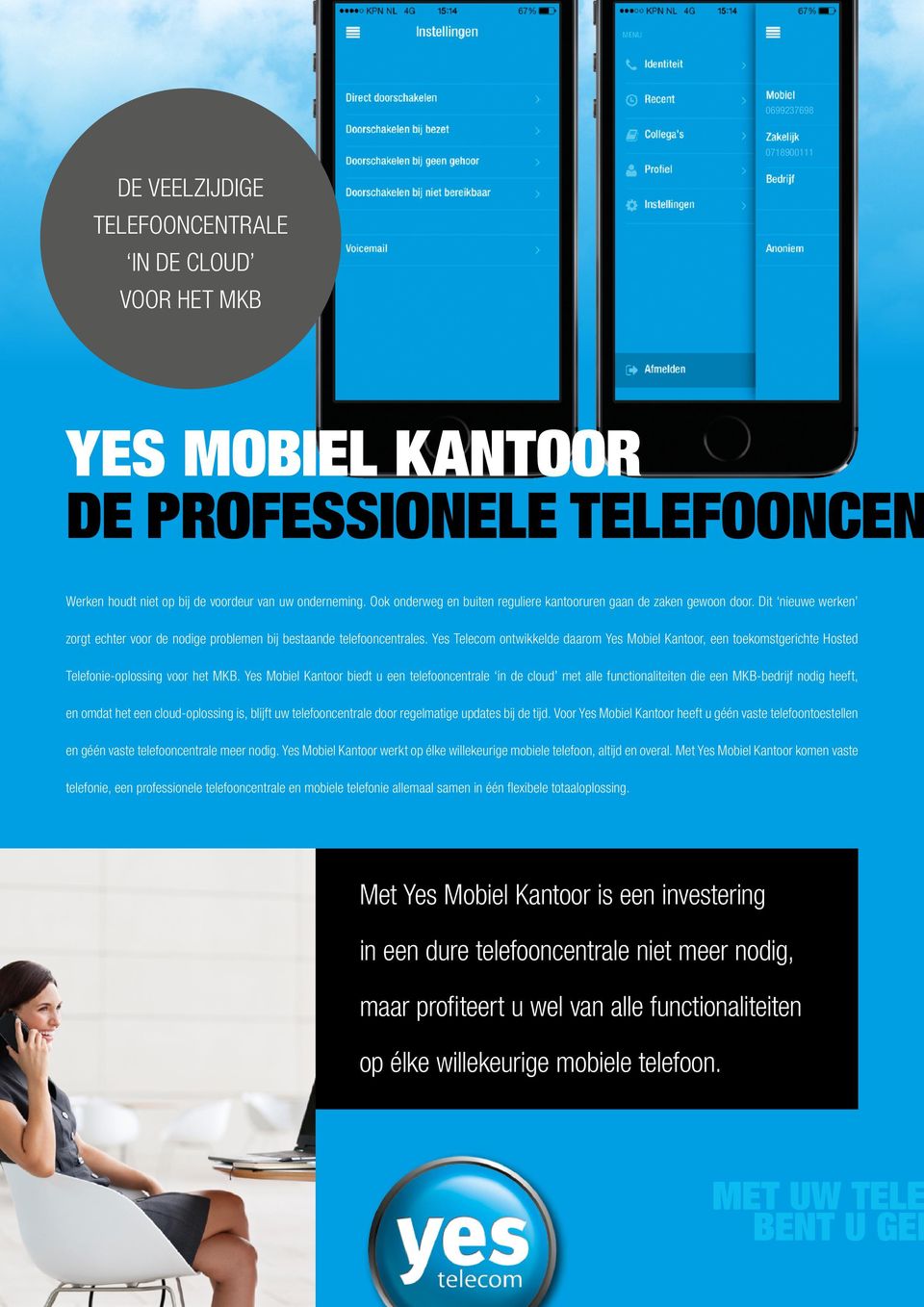 Yes Telecom ontwikkelde daarom Yes Mobiel Kantoor, een toekomstgerichte Hosted Telefonie-oplossing voor het MKB.