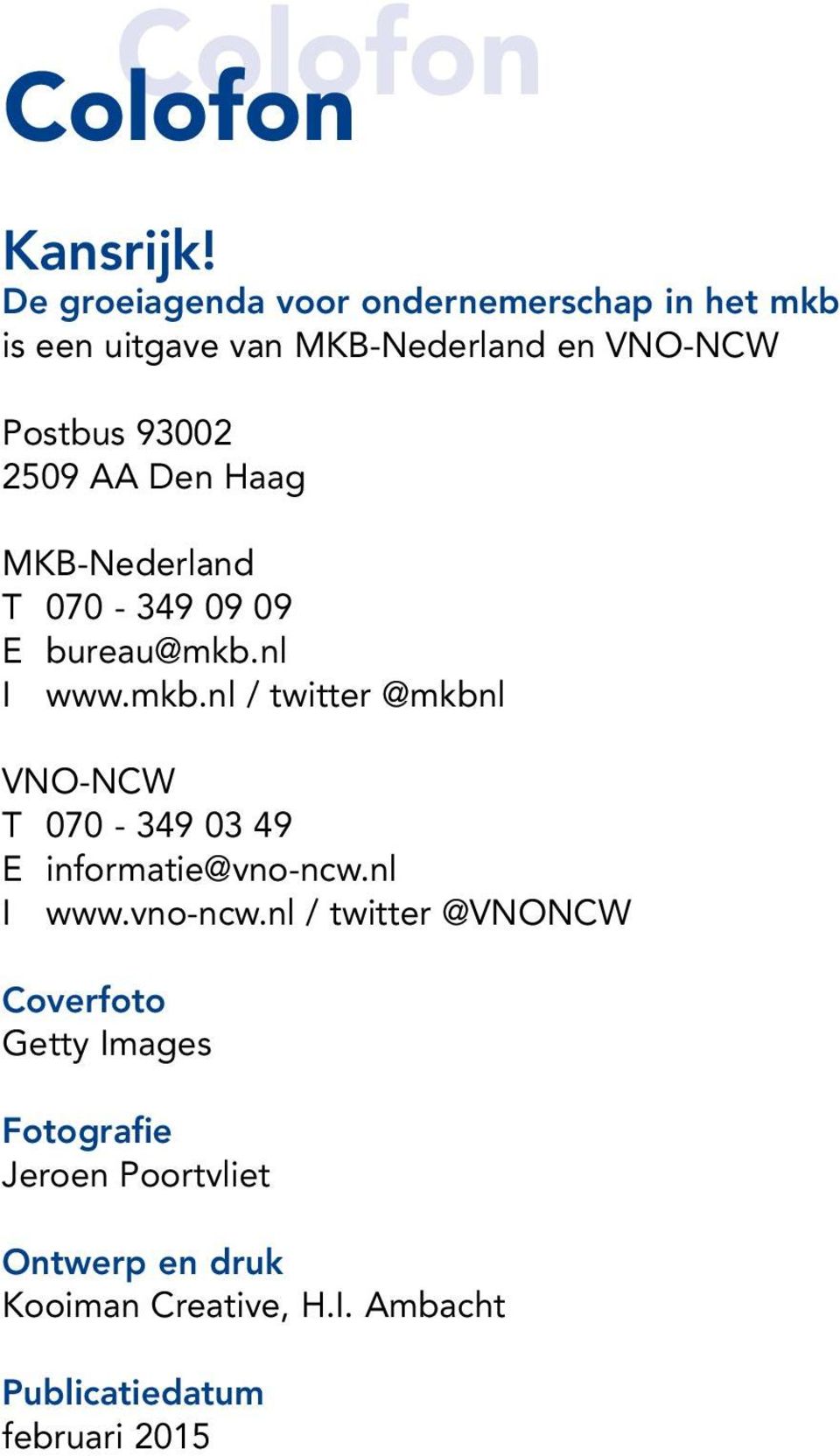 2509 AA Den Haag MKB-Nederland T 070-349 09 09 E bureau@mkb.