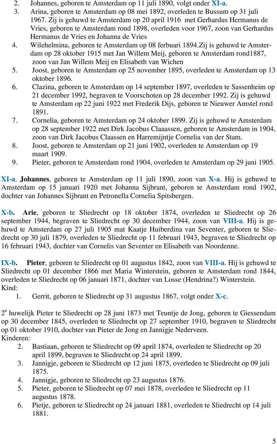 Wilehelmina, geboren te Amsterdam op 08 ferbuari 1894.