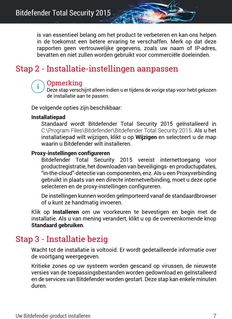 Stap 2 - Installatie-instellingen aanpassen Opmerking Deze stap verschijnt alleen indien u er tijdens de vorige stap voor hebt gekozen de installatie aan te passen.