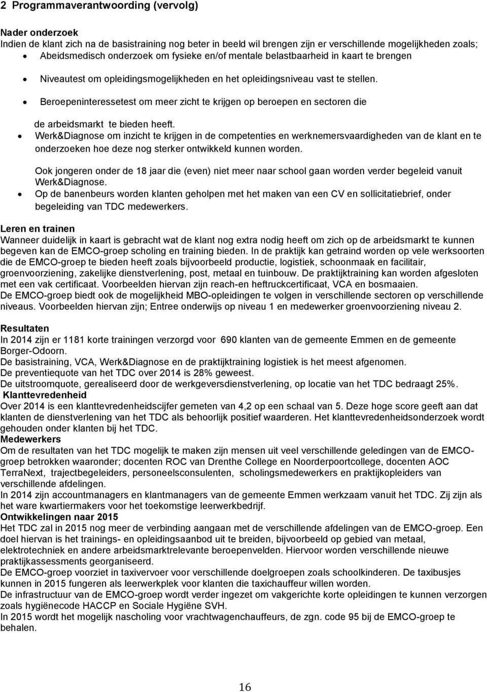 Beroepeninteressetest om meer zicht te krijgen op beroepen en sectoren die de arbeidsmarkt te bieden heeft.