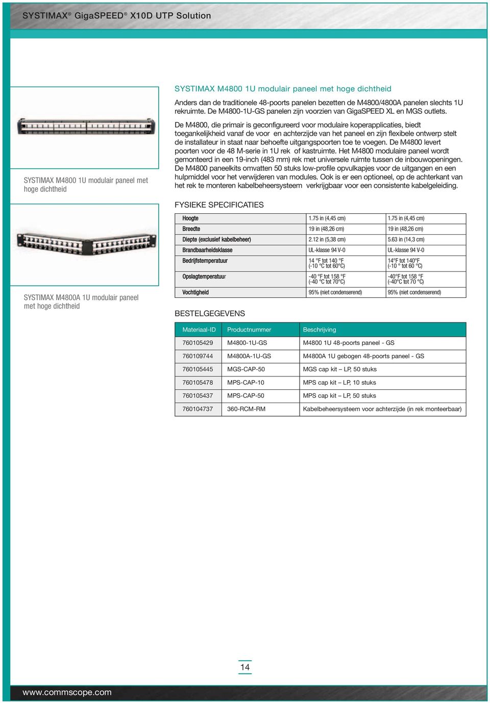 De M4800, die primair is geconfigureerd voor modulaire koperapplicaties, biedt toegankelijkheid vanaf de voor en achterzijde van het paneel en zijn flexibele ontwerp stelt de installateur in staat