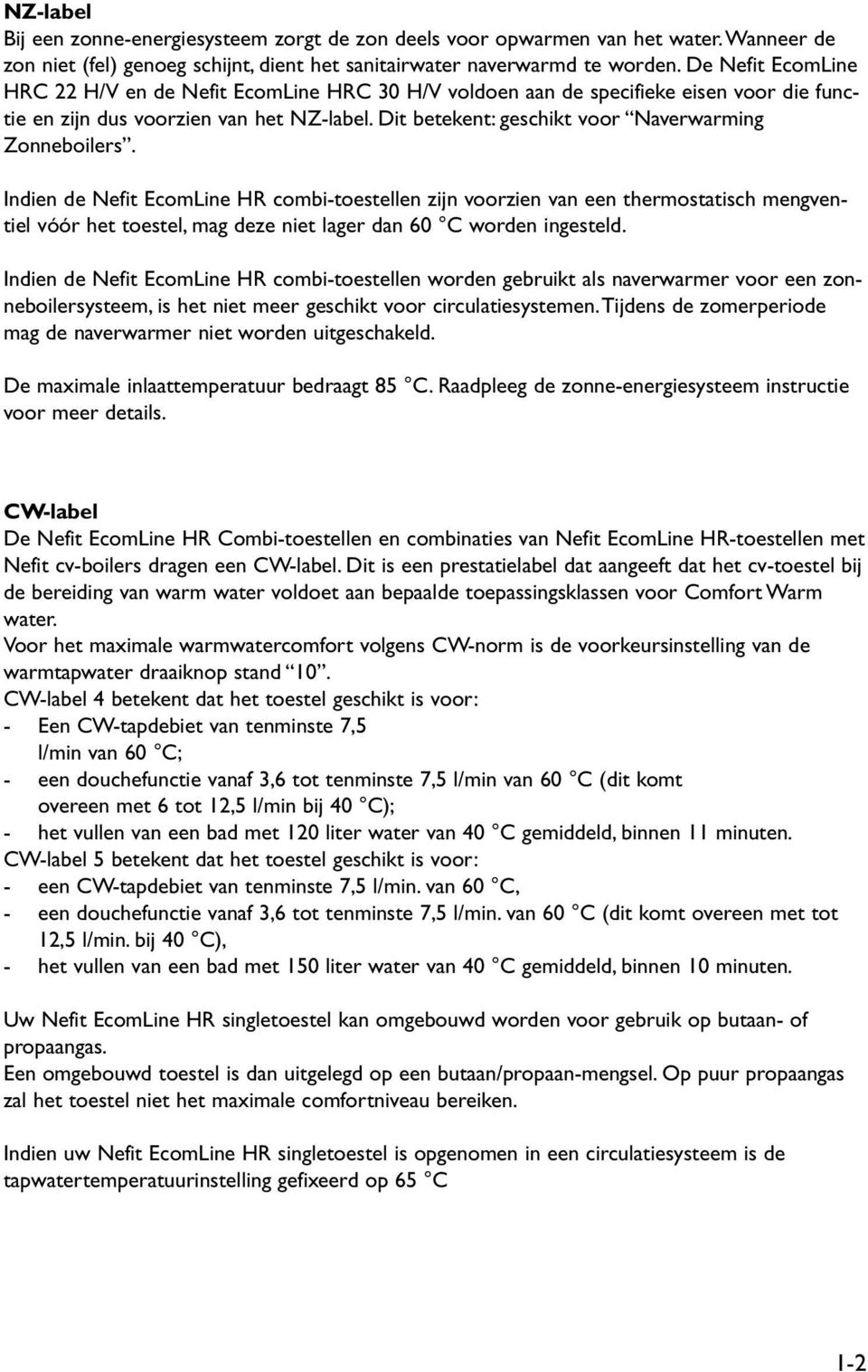 Dit betekent: geschikt voor Naverwarming Zonneboilers.