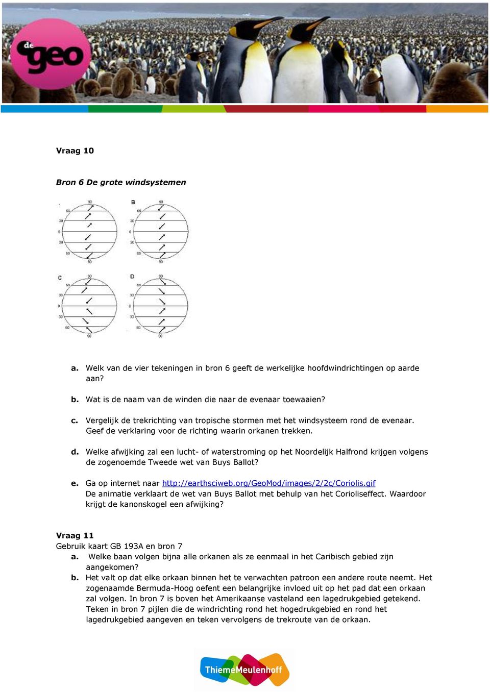 e. Ga op internet naar http://earthsciweb.org/geomod/images/2/2c/coriolis.gif De animatie verklaart de wet van Buys Ballot met behulp van het Corioliseffect.