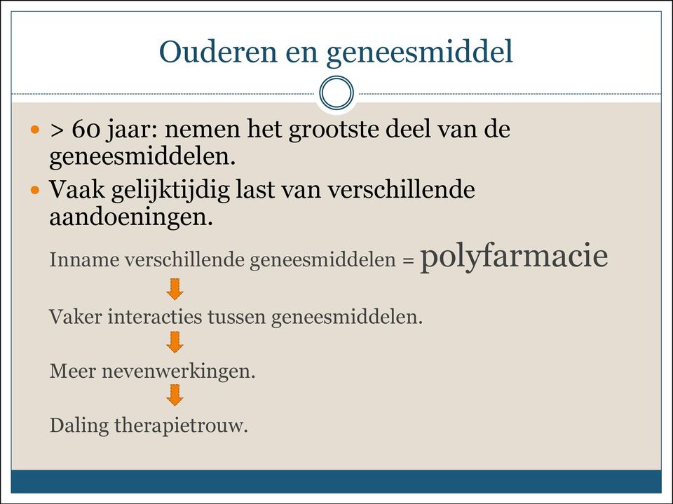 Vaak gelijktijdig last van verschillende aandoeningen.