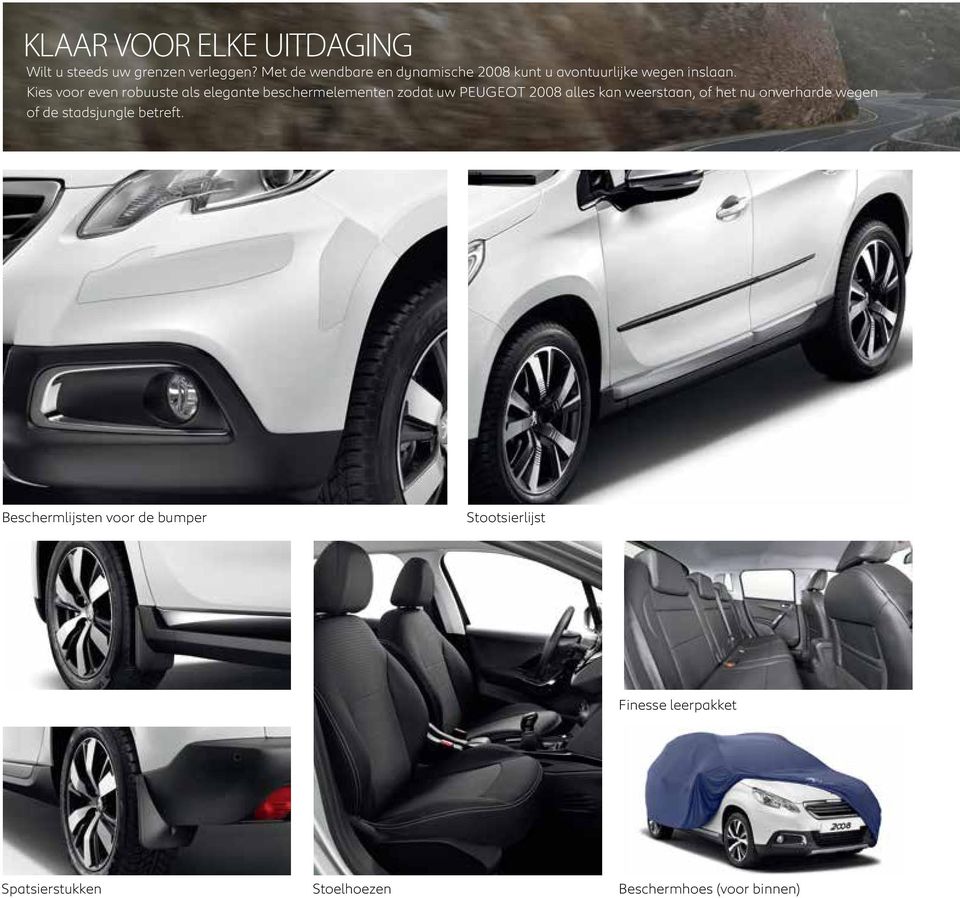 Kies voor even robuuste als elegante beschermelementen zodat uw PEUGEOT 2008 alles kan weerstaan, of